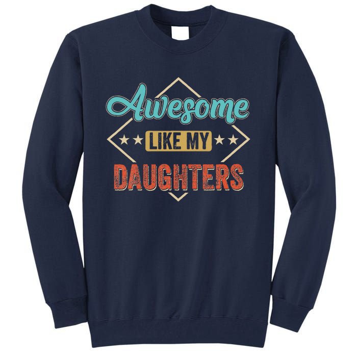 Awesome Like My Daughter Retro Dad Funny Fathers Day Tall Sweatshirt