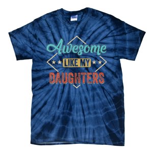 Awesome Like My Daughter Retro Dad Funny Fathers Day Tie-Dye T-Shirt