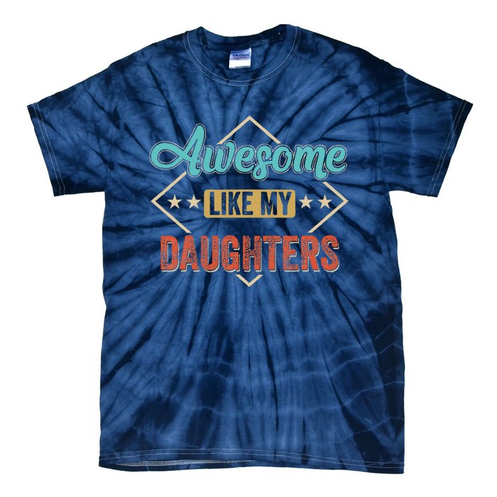 Awesome Like My Daughter Retro Dad Funny Fathers Day Tie-Dye T-Shirt