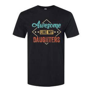 Awesome Like My Daughter Retro Dad Funny Fathers Day Softstyle CVC T-Shirt