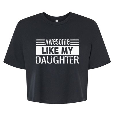 Awesome Like My Daughter Funny Vintage Father Day Mom Dad Bella+Canvas Jersey Crop Tee