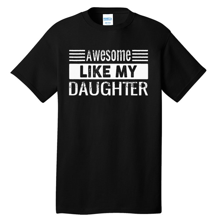 Awesome Like My Daughter Funny Vintage Father Day Mom Dad Tall T-Shirt