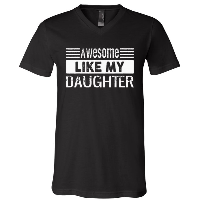 Awesome Like My Daughter Funny Vintage Father Day Mom Dad V-Neck T-Shirt