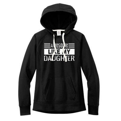 Awesome Like My Daughter Funny Vintage Father Day Mom Dad Women's Fleece Hoodie