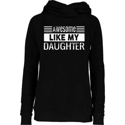 Awesome Like My Daughter Funny Vintage Father Day Mom Dad Womens Funnel Neck Pullover Hood