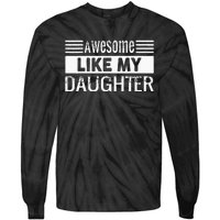 Awesome Like My Daughter Funny Vintage Father Day Mom Dad Tie-Dye Long Sleeve Shirt