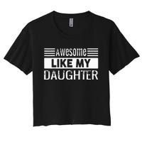 Awesome Like My Daughter Funny Vintage Father Day Mom Dad Women's Crop Top Tee