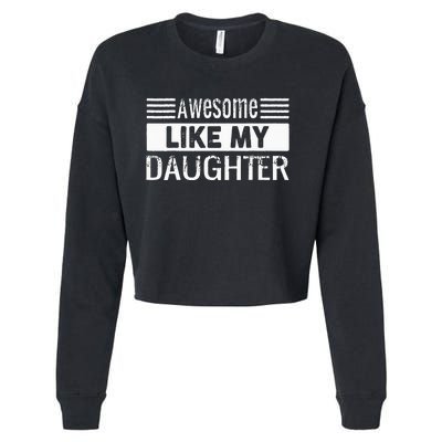 Awesome Like My Daughter Funny Vintage Father Day Mom Dad Cropped Pullover Crew