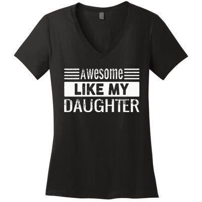 Awesome Like My Daughter Funny Vintage Father Day Mom Dad Women's V-Neck T-Shirt