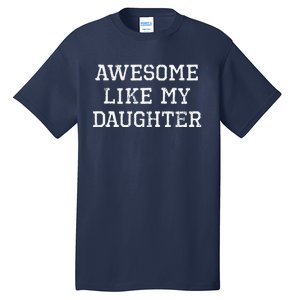 Awesome Like My Daughter Dad Mom Cool Funny Tall T-Shirt