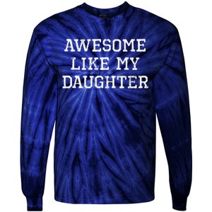 Awesome Like My Daughter Dad Mom Cool Funny Tie-Dye Long Sleeve Shirt