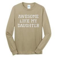 Awesome Like My Daughter Dad Mom Cool Funny Tall Long Sleeve T-Shirt