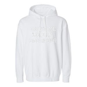 Awesome Like My Daughter Dad Mom Cool Funny Garment-Dyed Fleece Hoodie