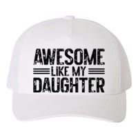 Awesome Like My Daughter Funny Dad Day Vintage FatherS Day Yupoong Adult 5-Panel Trucker Hat