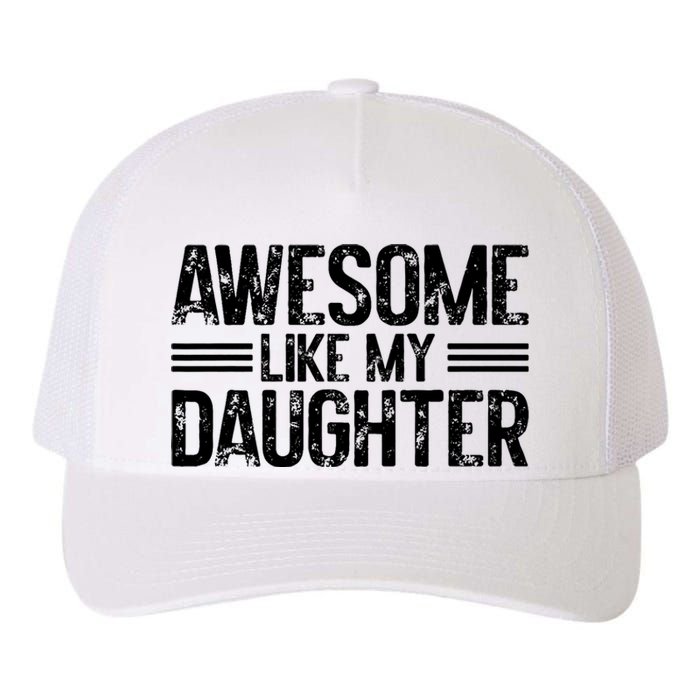 Awesome Like My Daughter Funny Dad Day Vintage FatherS Day Yupoong Adult 5-Panel Trucker Hat