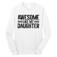 Awesome Like My Daughter Funny Dad Day Vintage FatherS Day Long Sleeve Shirt