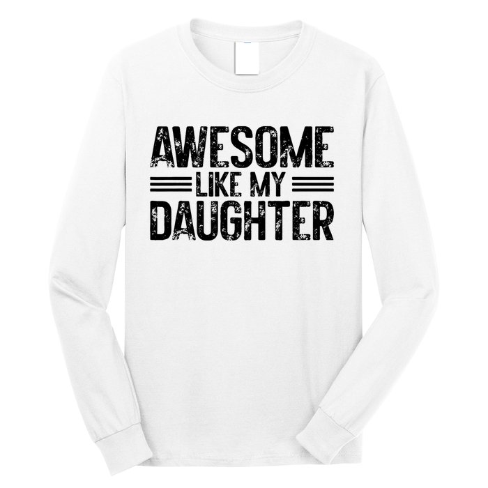 Awesome Like My Daughter Funny Dad Day Vintage FatherS Day Long Sleeve Shirt