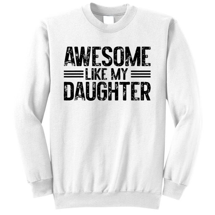 Awesome Like My Daughter Funny Dad Day Vintage FatherS Day Sweatshirt