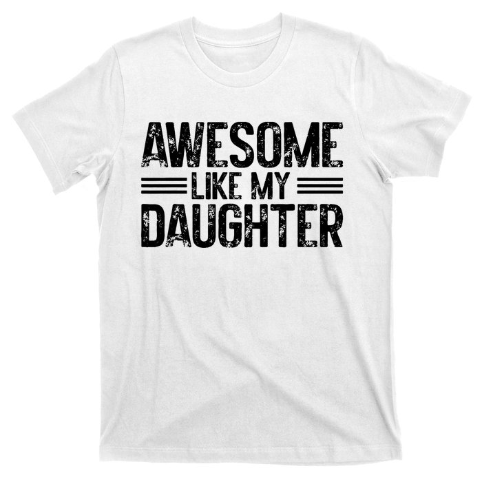 Awesome Like My Daughter Funny Dad Day Vintage FatherS Day T-Shirt