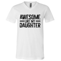 Awesome Like My Daughter Funny Dad Day Vintage FatherS Day V-Neck T-Shirt