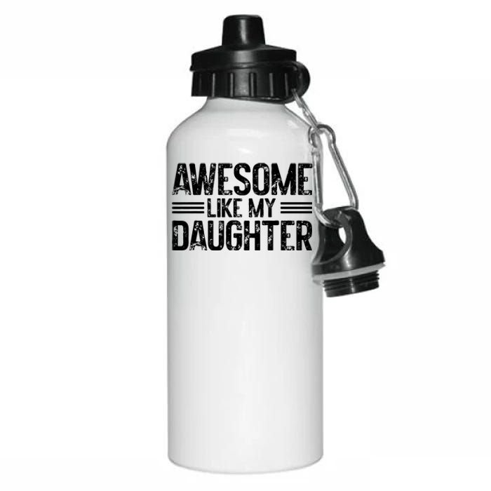 Awesome Like My Daughter Funny Dad Day Vintage FatherS Day Aluminum Water Bottle