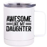 Awesome Like My Daughter Funny Dad Day Vintage FatherS Day 12 oz Stainless Steel Tumbler Cup