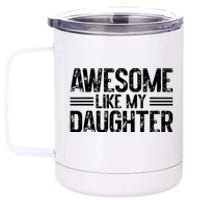 Awesome Like My Daughter Funny Dad Day Vintage FatherS Day 12 oz Stainless Steel Tumbler Cup