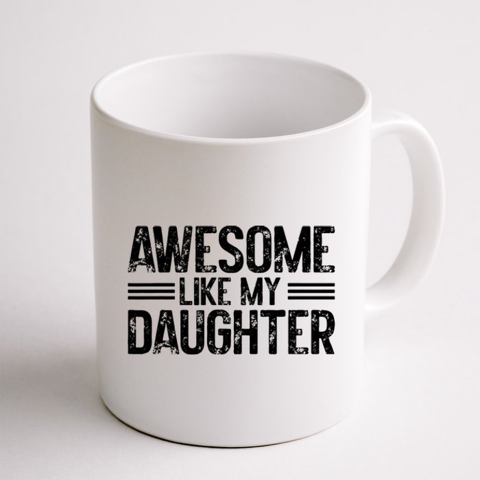 Awesome Like My Daughter Funny Dad Day Vintage FatherS Day Coffee Mug