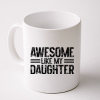 Awesome Like My Daughter Funny Dad Day Vintage FatherS Day Coffee Mug