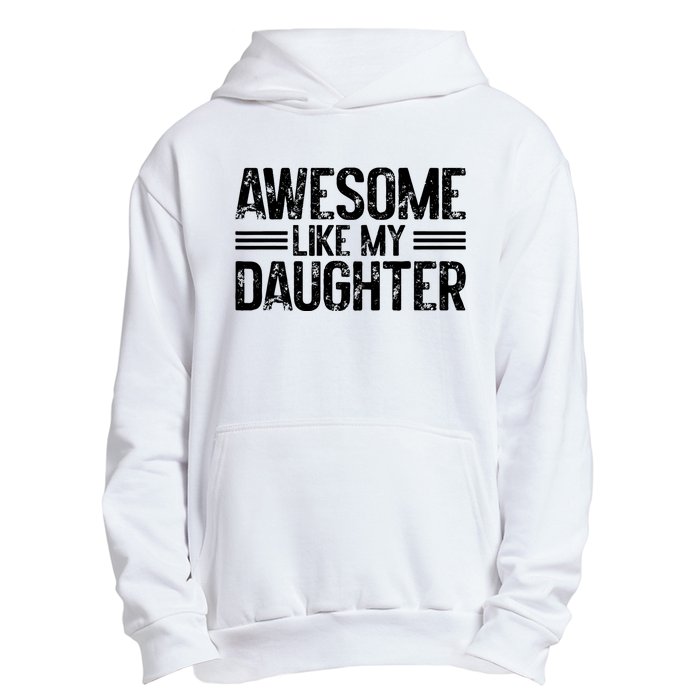 Awesome Like My Daughter Funny Dad Day Vintage FatherS Day Urban Pullover Hoodie