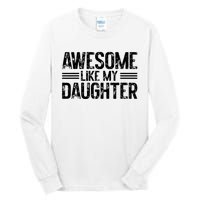 Awesome Like My Daughter Funny Dad Day Vintage FatherS Day Tall Long Sleeve T-Shirt