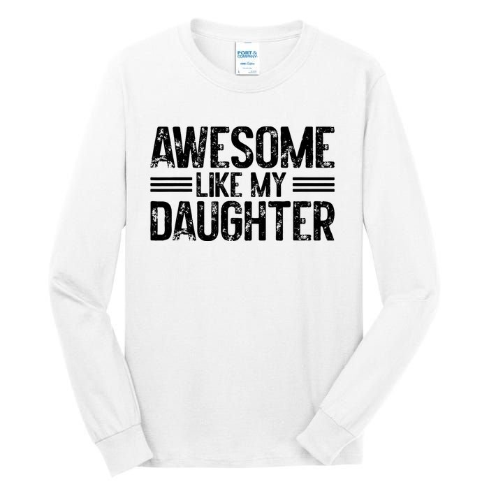 Awesome Like My Daughter Funny Dad Day Vintage FatherS Day Tall Long Sleeve T-Shirt