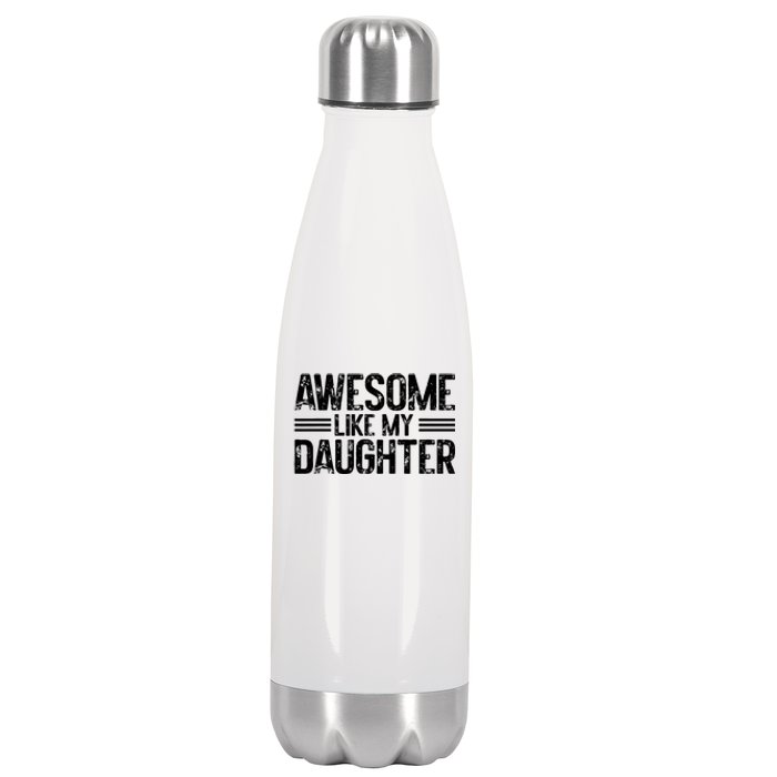 Awesome Like My Daughter Funny Dad Day Vintage FatherS Day Stainless Steel Insulated Water Bottle