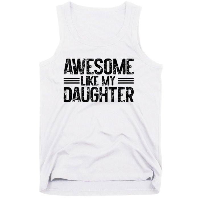 Awesome Like My Daughter Funny Dad Day Vintage FatherS Day Tank Top