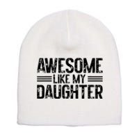 Awesome Like My Daughter Funny Dad Day Vintage FatherS Day Short Acrylic Beanie