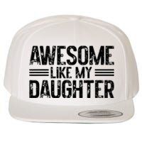 Awesome Like My Daughter Funny Dad Day Vintage FatherS Day Wool Snapback Cap