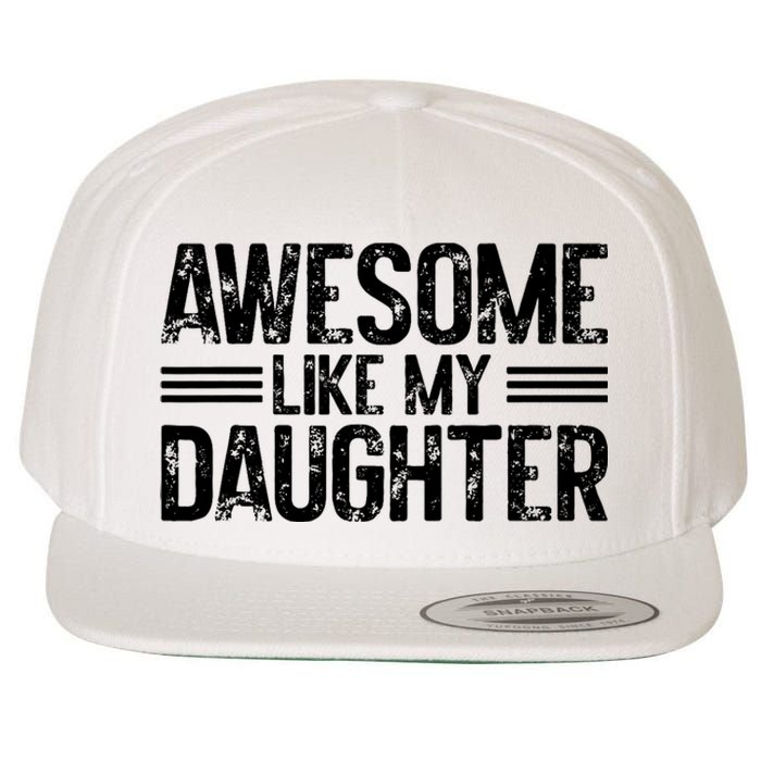 Awesome Like My Daughter Funny Dad Day Vintage FatherS Day Wool Snapback Cap