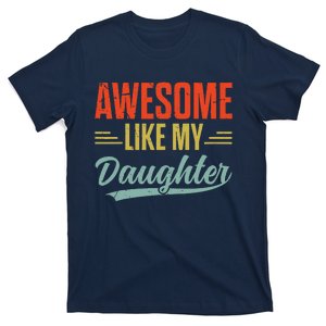 Awesome Like My Daughter Retro Dad Funny Fathers T-Shirt