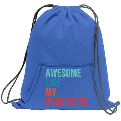 Awesome Like My Daughters Fathers Day Funny Dad Cool Gift Sweatshirt Cinch Pack Bag