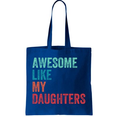 Awesome Like My Daughters Fathers Day Funny Dad Cool Gift Tote Bag