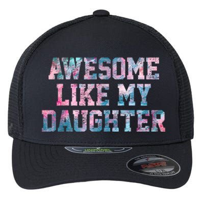 Awesome Like My Daughter Family Lovers Funny Fathers Day Flexfit Unipanel Trucker Cap