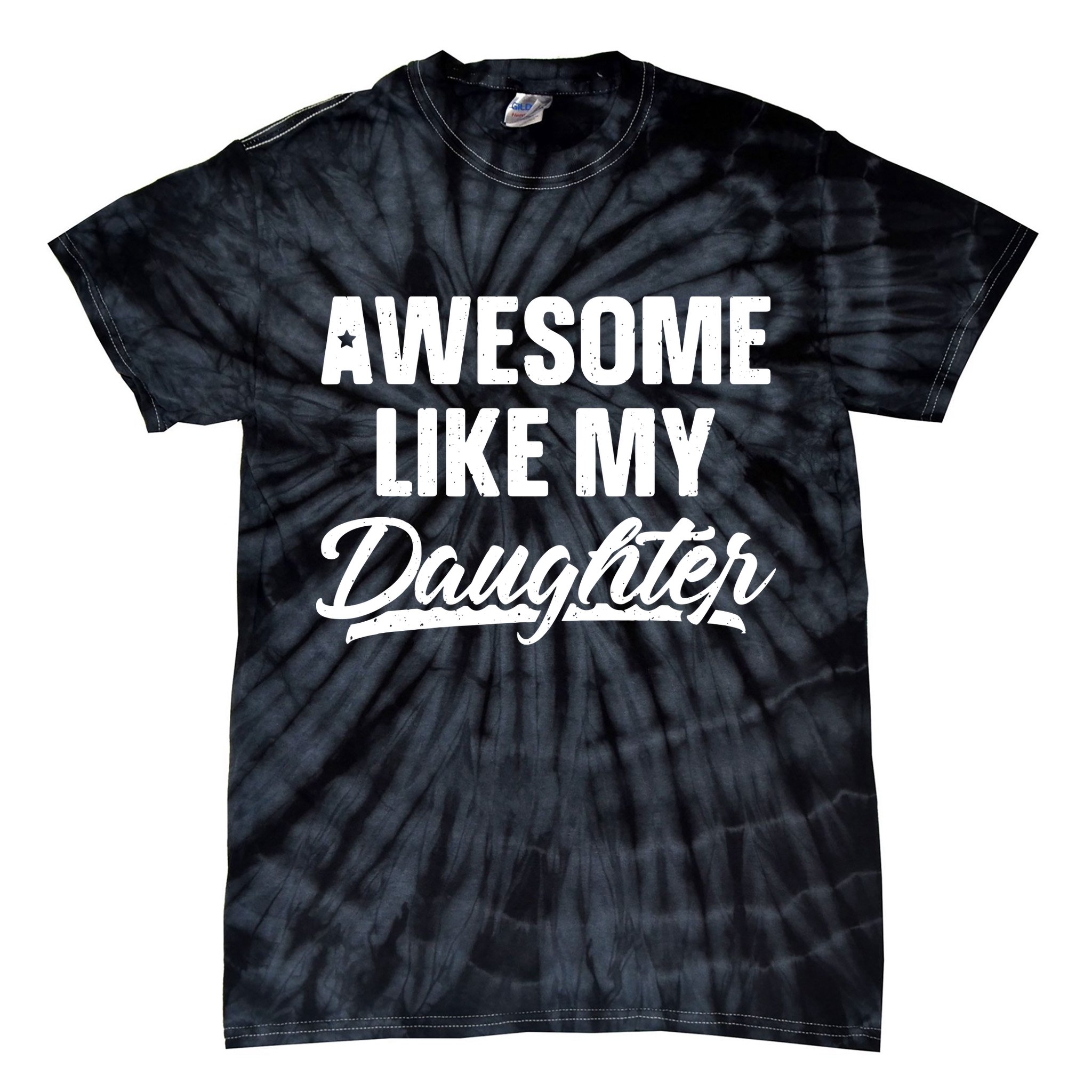 Awesome Like My Daughter Shirts Gift Funny Fathers Day Tie-Dye T-Shirt