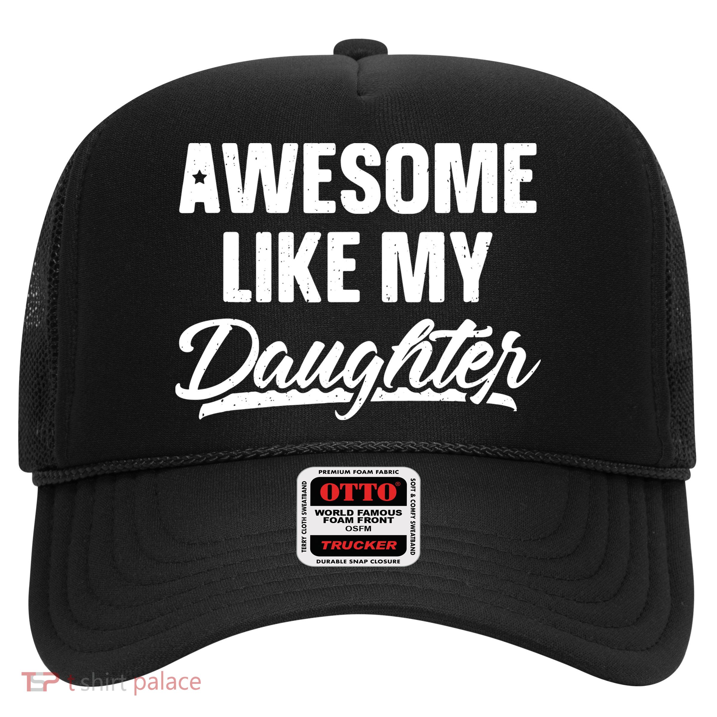Awesome Like My Daughter Shirts Gift Funny Fathers Day Trucker Hat
