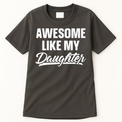 Awesome Like My Daughter Shirts Gift Funny Fathers Day Tall T-Shirt