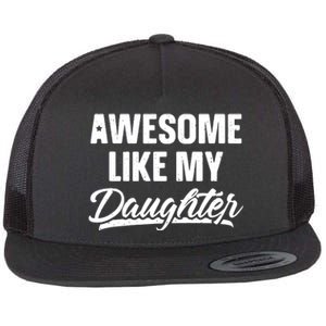 Awesome Like My Daughter Shirts Gift Funny Fathers Day Flat Bill Trucker Hat