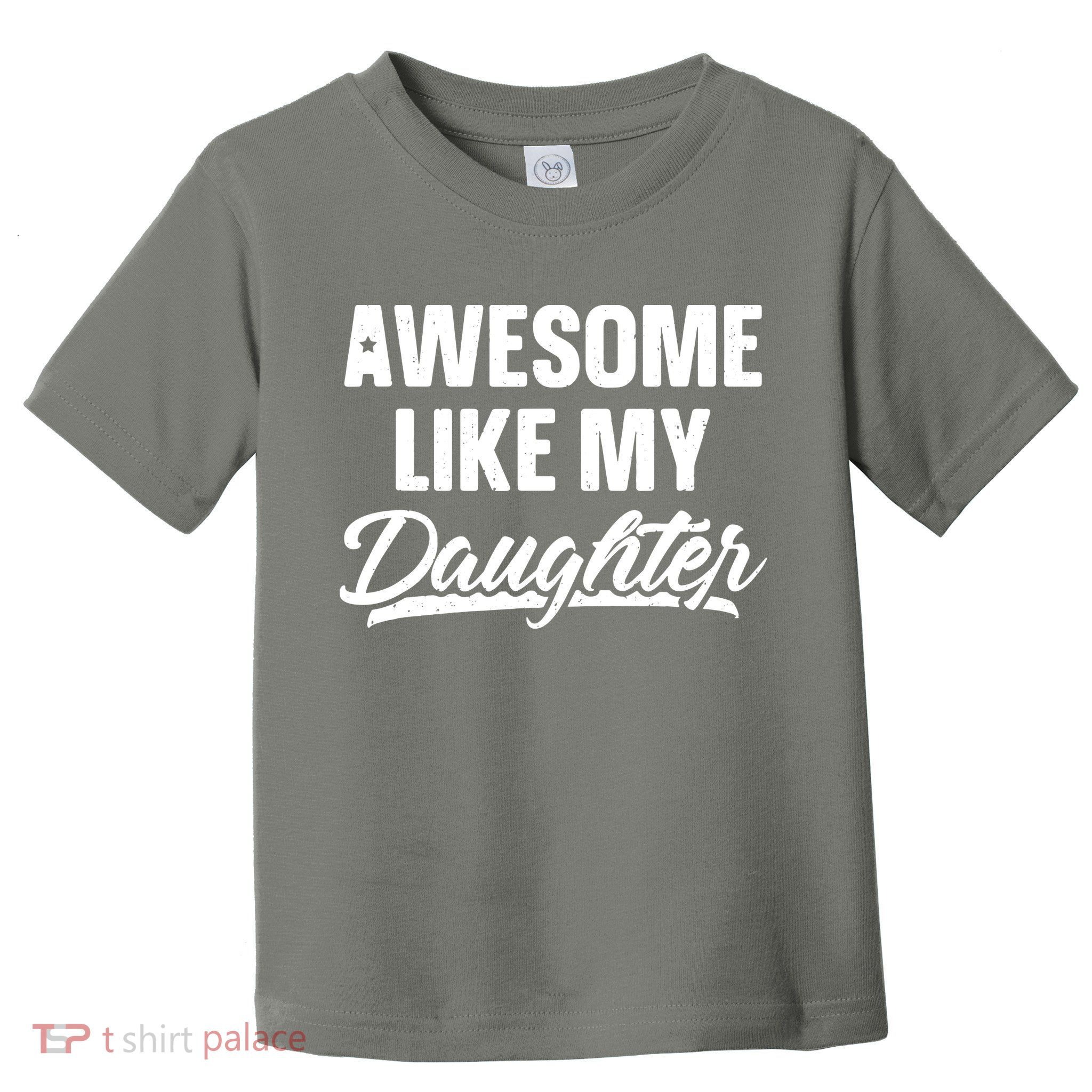 Awesome Like My Daughter Shirts Gift Funny Fathers Day Toddler T-Shirt