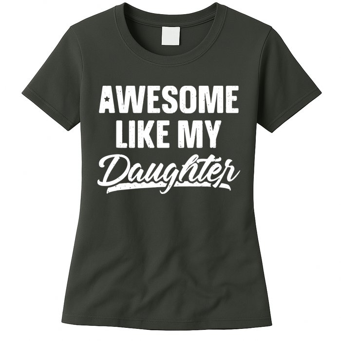 Awesome Like My Daughter Shirts Gift Funny Fathers Day Womens T-Shirt