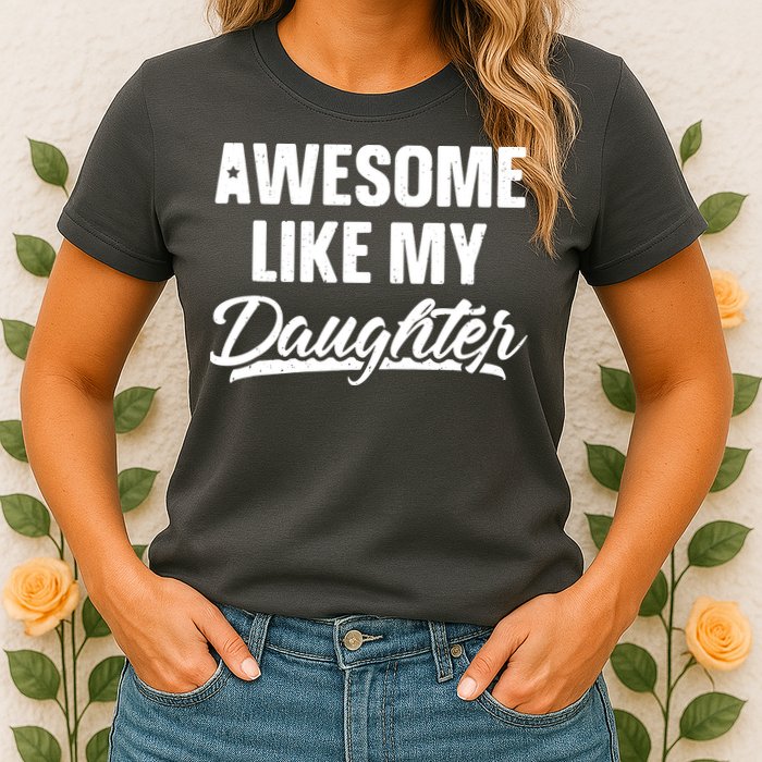 Awesome Like My Daughter Shirts Gift Funny Fathers Day Womens T-Shirt