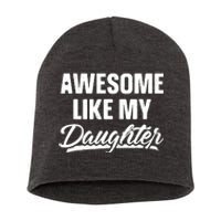 Awesome Like My Daughter Shirts Gift Funny Fathers Day Short Acrylic Beanie