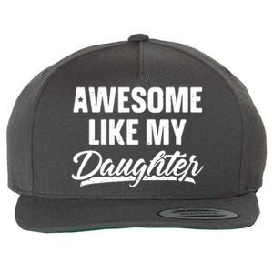 Awesome Like My Daughter Shirts Gift Funny Fathers Day Wool Snapback Cap